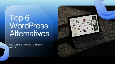Las 6 Mejores Alternativas a WordPress para Crear Landing Pages Increíbles